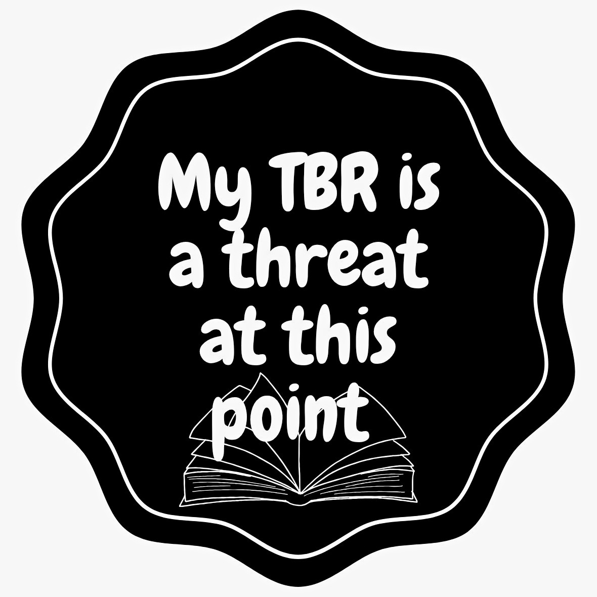 My TBR Is a Threat at This Point Quote Black/White