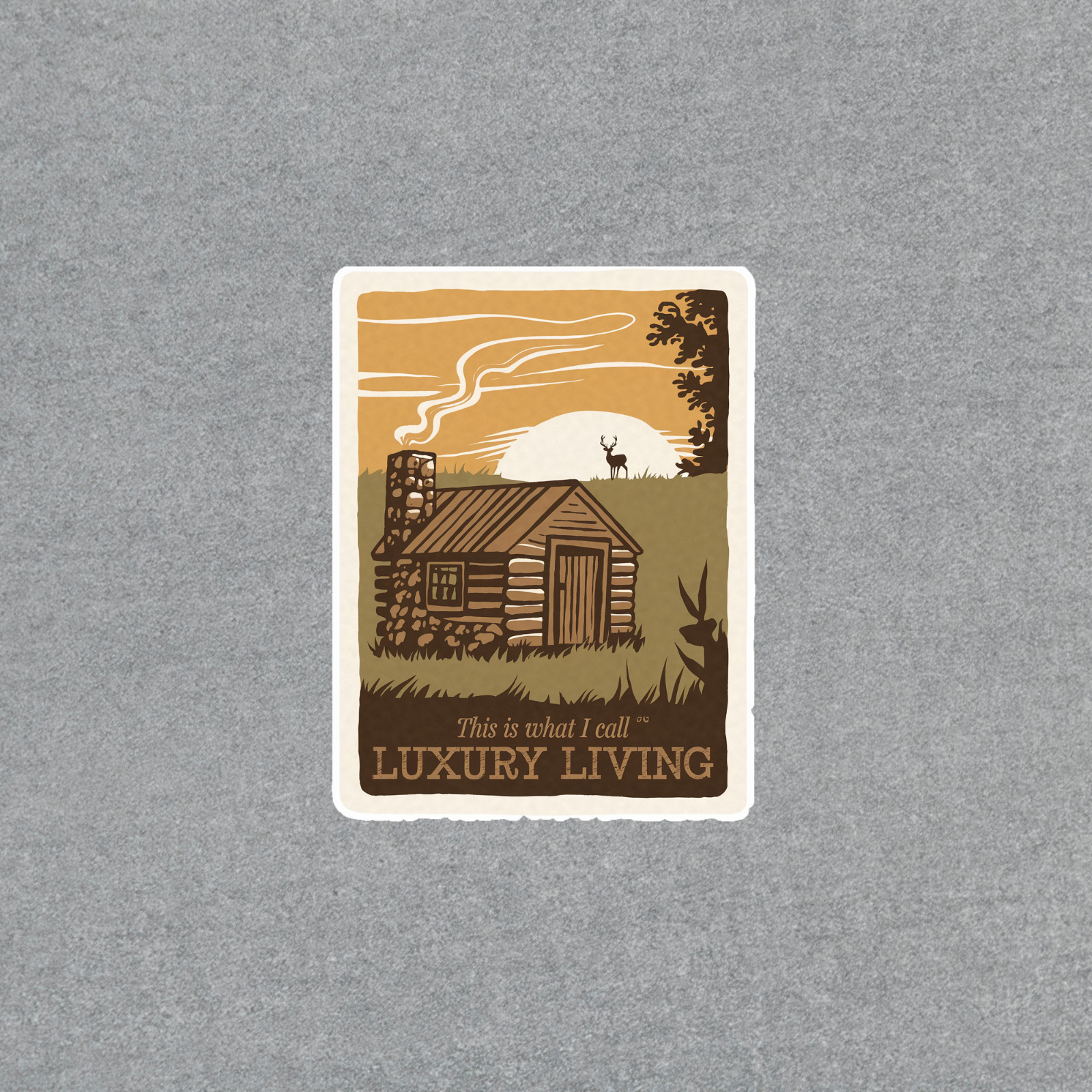 This is What I Call Luxury Living Cabin Sticker – Rustic Outdoor Hunting Decor #