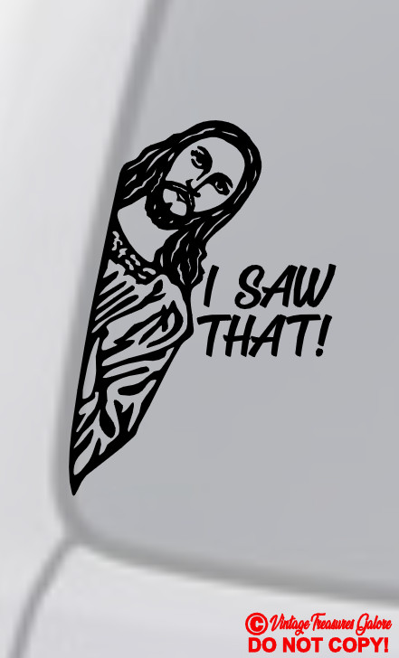 JESUS «I SAW THAT!» Vinyl Decal Sticker Car Window Wall Bumper God Christ FUNNY