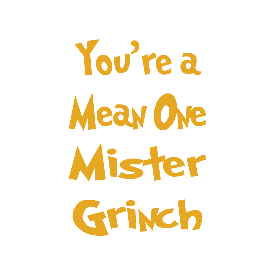 You’re a Mean One Mister Grinch Die Cut Decal Oracal 651 & more, Various colors!