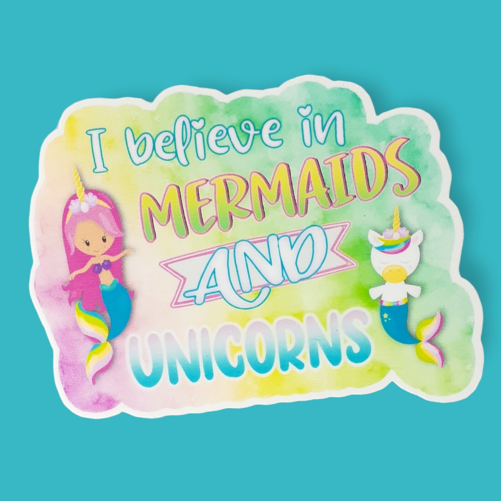 I Believe In Mermaids and Unicorns 3″ Water Resistant Vinyl Sticker