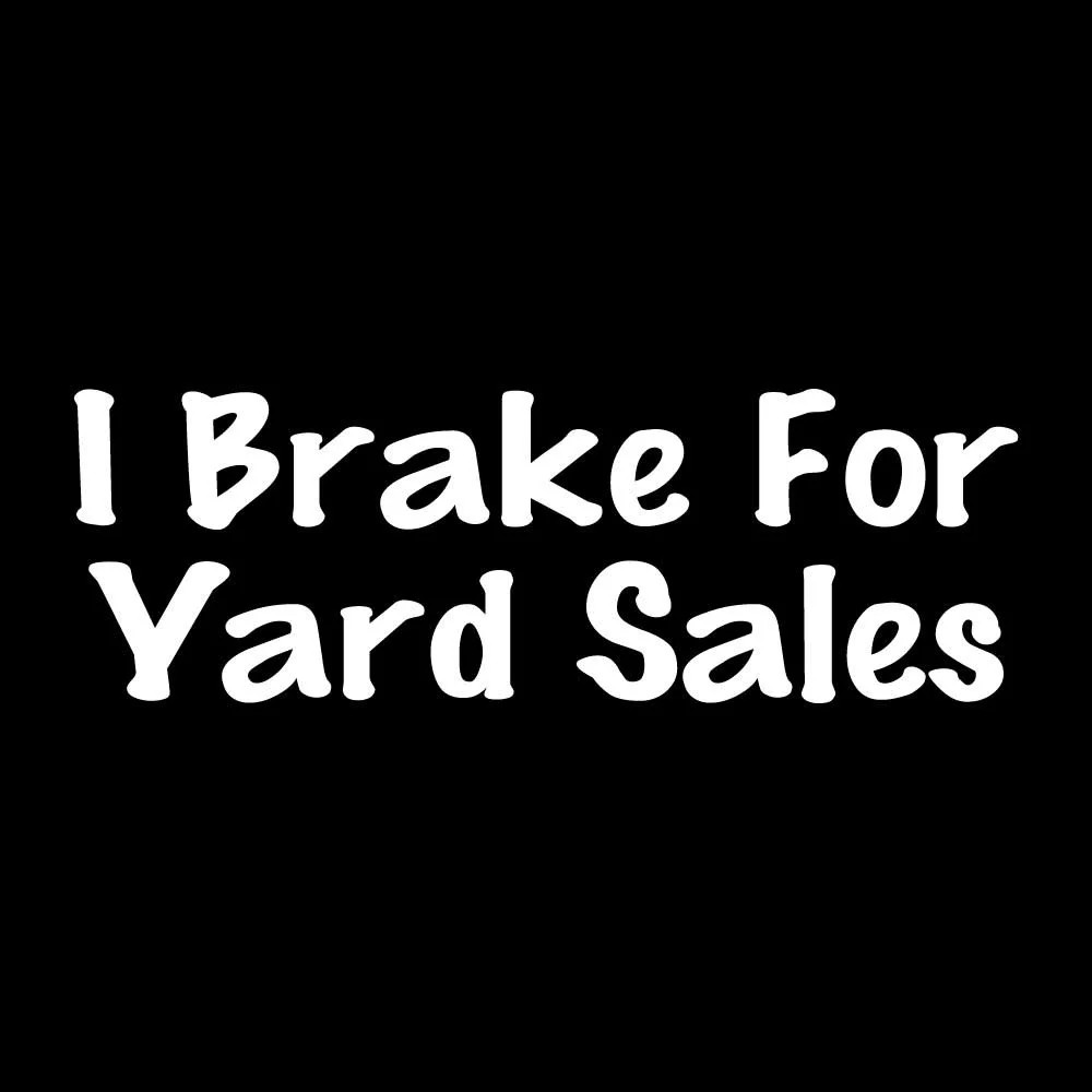I Brake For Yard Sales Garage Decal Sticker White Die Cut Vinyl