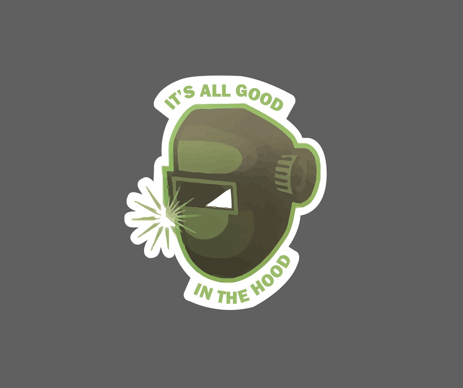 Welder Sticker All Good In The Hood NEW – Buy Any 4 For $1.75 EACH Storewide!