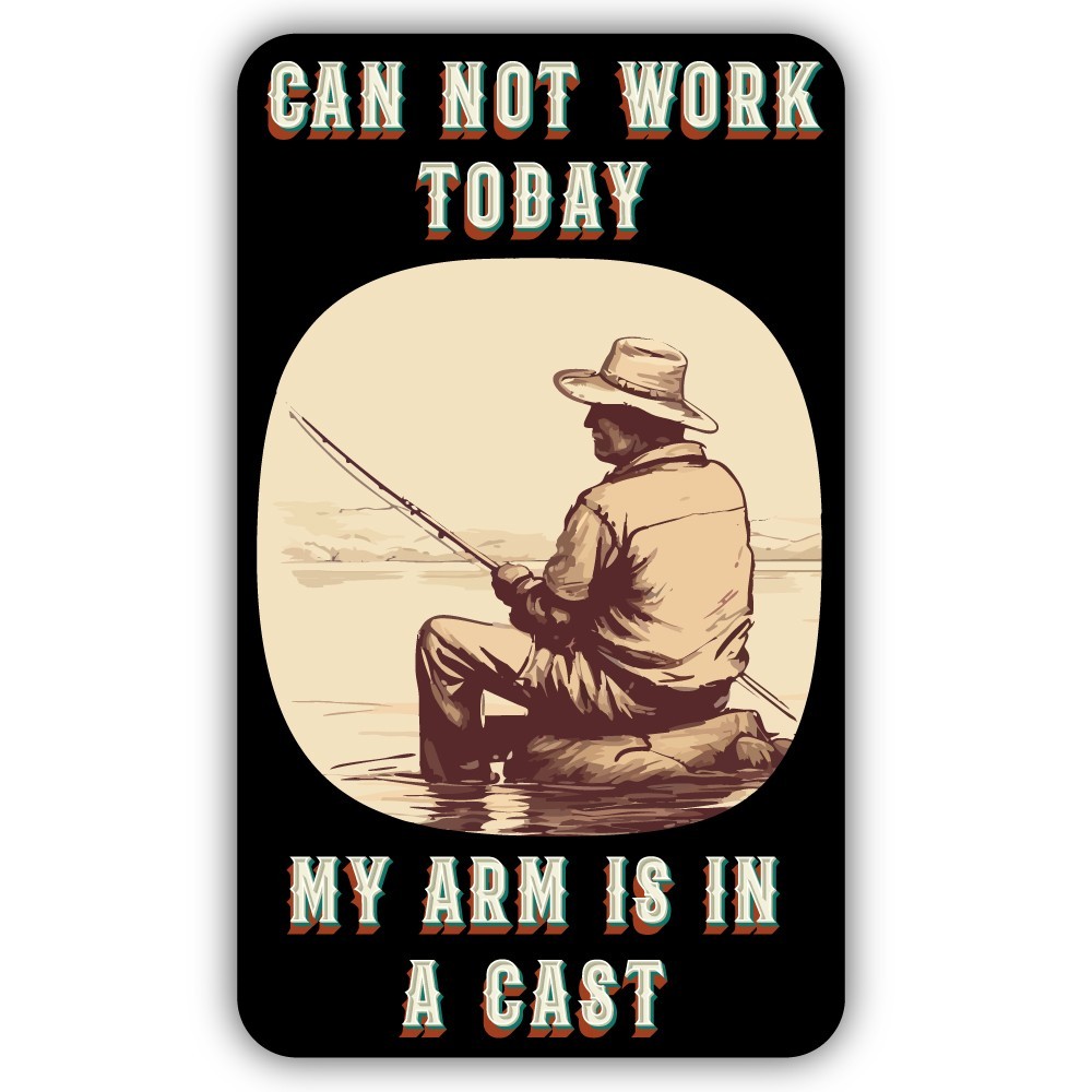Can Not Work Today My Arm Is In A Cast Cut To Shape Vinyl Bumper Sticker