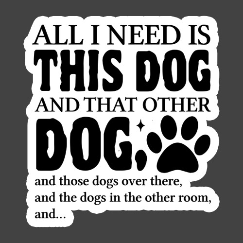 Dog Lover Sticker Vinyl Decal All I Need Is This Dog Funny Pet Owner