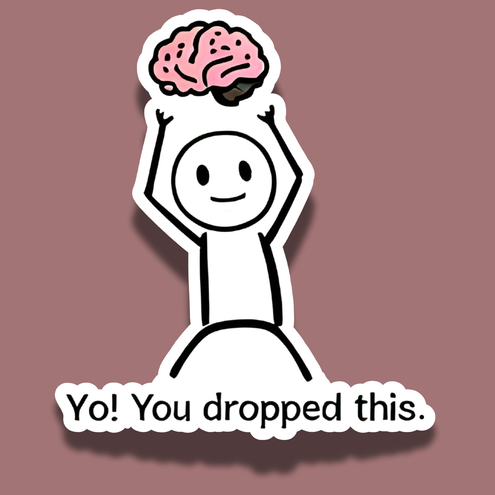 You Dropped This Brain Funny Sarcastic 4″ Vinyl Sticker