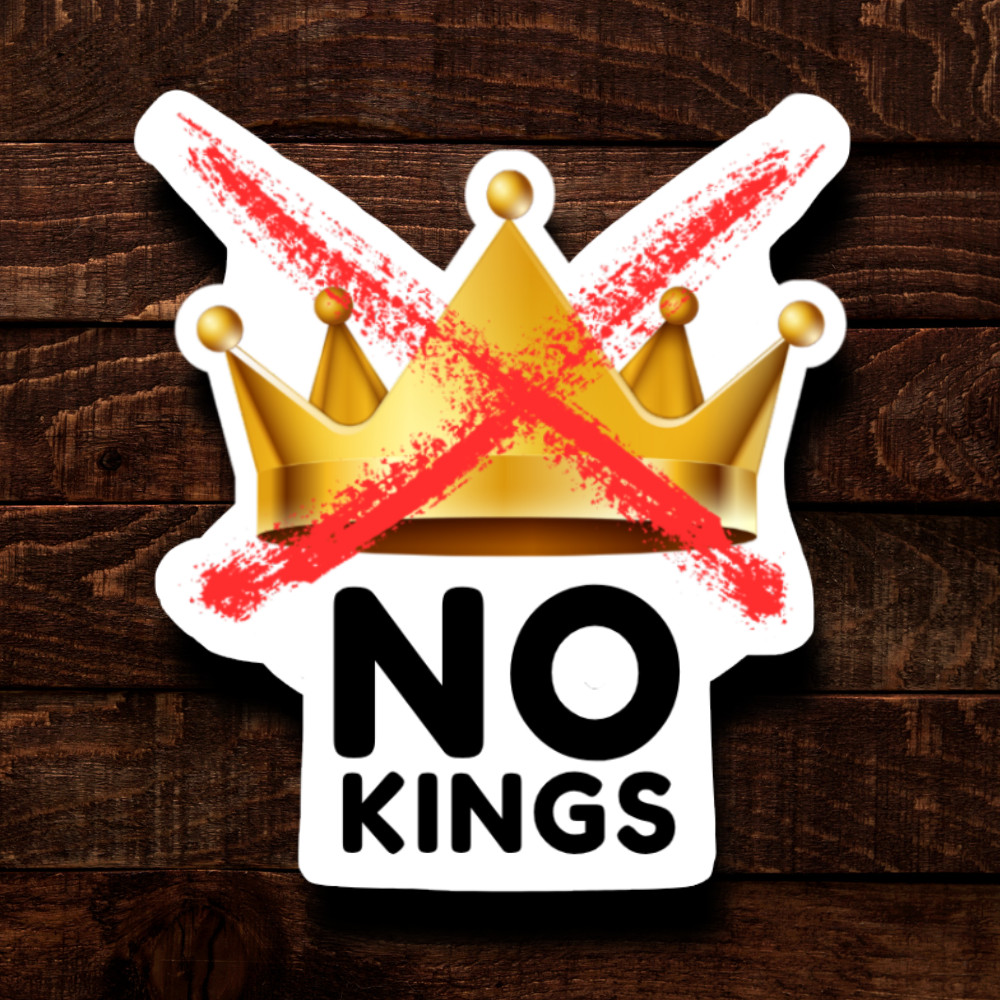 NO KINGS STICKER Laminated Vinyl Waterproof Glossy Matte Finish NEW 1/10/50/100
