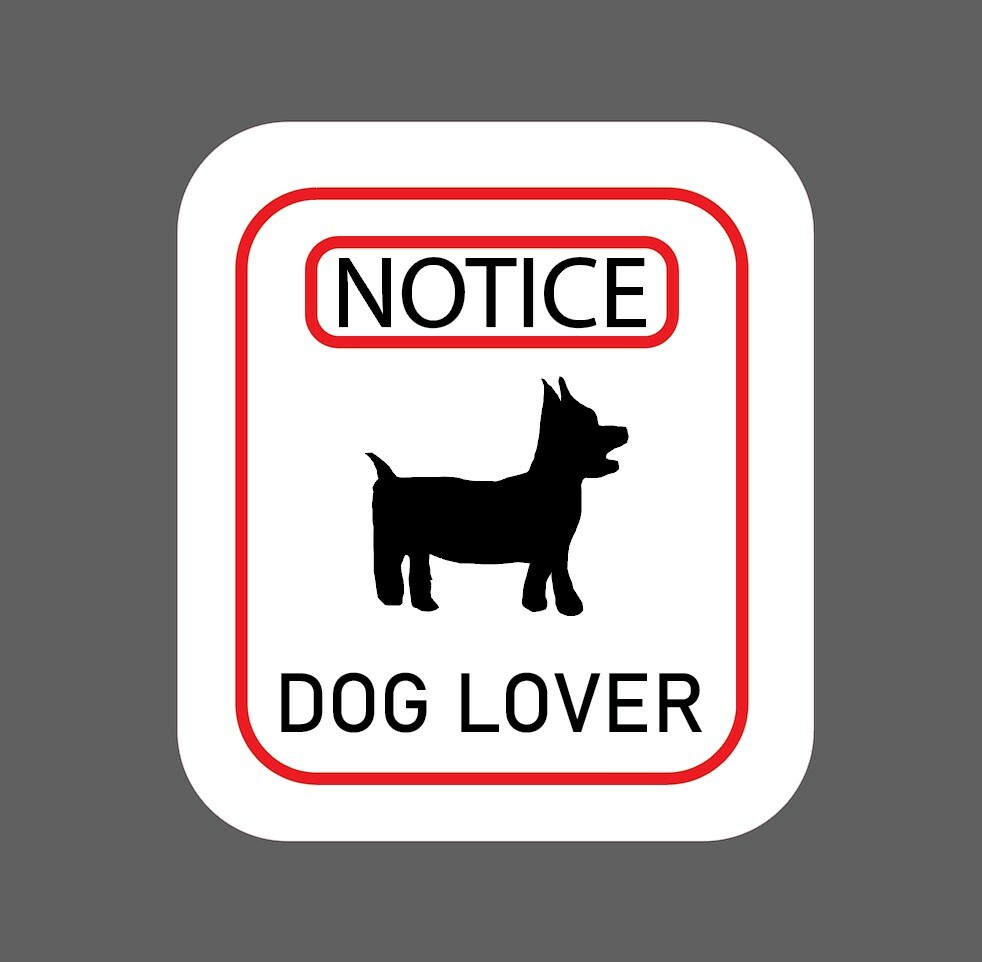 Dog Lover Sticker Notice Sign Waterproof – Buy Any 4 For $1.75 Each Storewide!