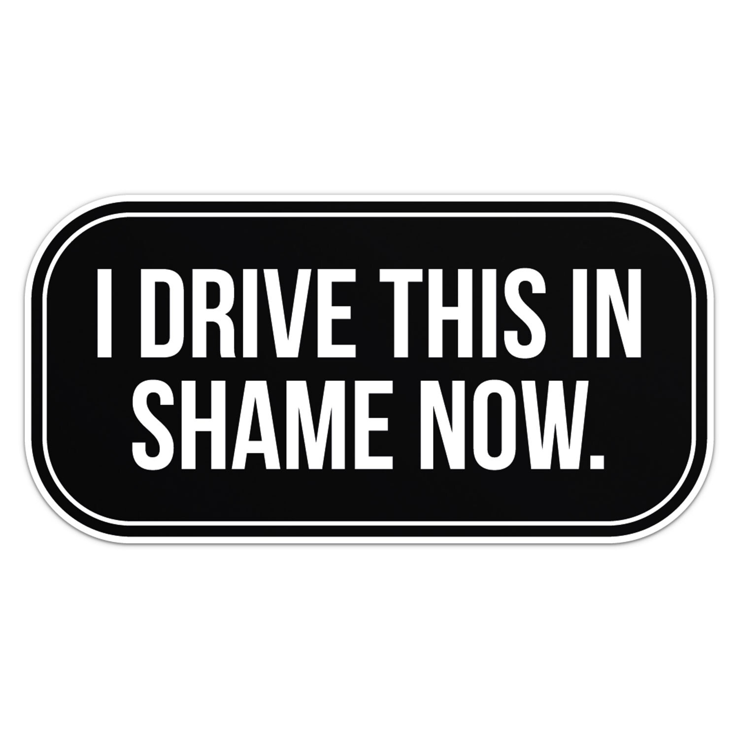 Funny Anti Elon I Drive This In Shame Now Vinyl Sticker Decal Dark Car Label