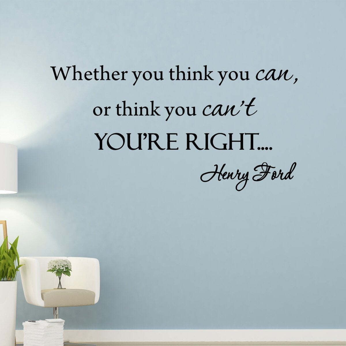 Whether You Think You Can or Think You Cant You’re Right Henry Ford Wall Decal V