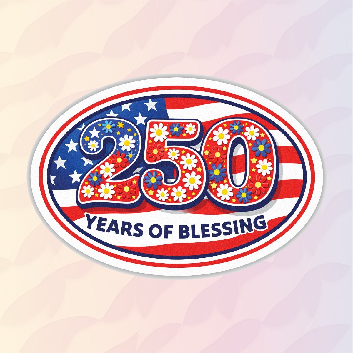 250th Anniversary Sticker, 250 Years Of Blessing, USA 1776–2026 Sticker Size 4″