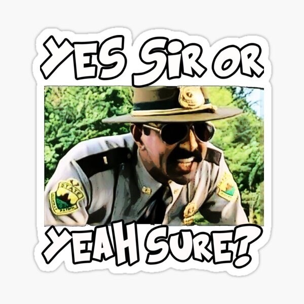 Super Troopers, Yes sir or Yeah Sure?, Vinyl Die Cut Sticker