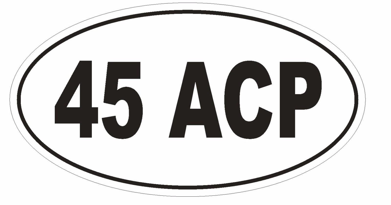 45 ACP Oval Bumper Sticker or Helmet Sticker D1978 Euro Automatic Colt Pistol