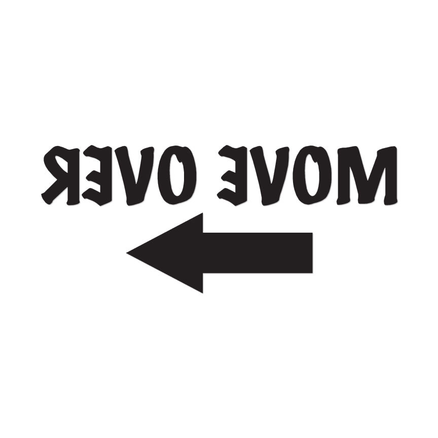 Move Over Arrow – Vinyl Decal Sticker – Multiple Colors & Sizes – ebn3197