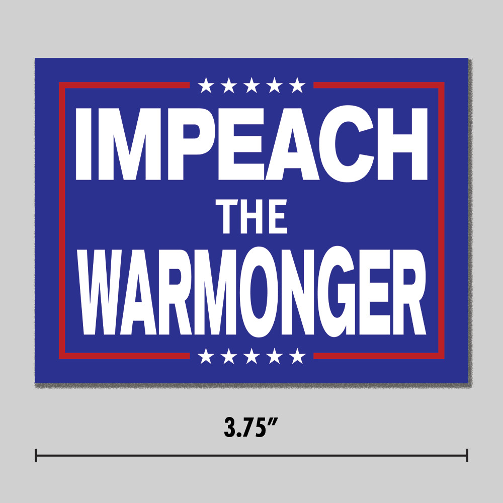 Anti-Trump «Impeach The Warmonger» Sticker Anti-War 3.75″ Vinyl Decal