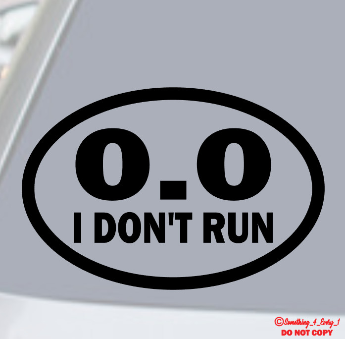 0.0 I DON’T RUN Vinyl Decal Sticker Car Truck Van Rear Window Wall FUNNY QUOTE