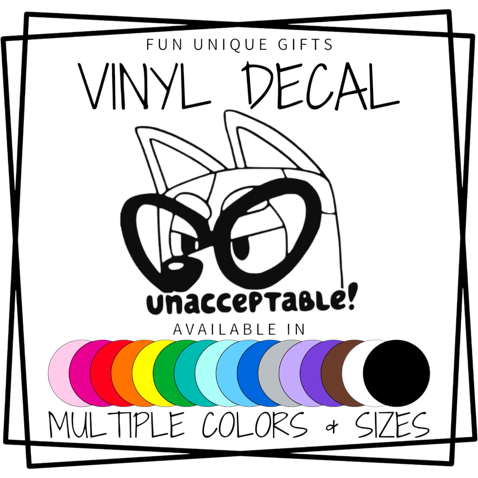 Unacceptable! Bluey Vinyl Decal Sticker -Multiple Colors & Sizes- SHIPS FREE!