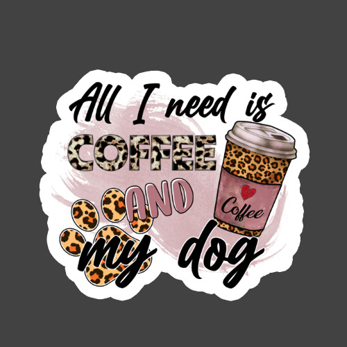 Dog Lover Sticker Vinyl Decal All I Need Is Coffee And My Dog Cute Gift