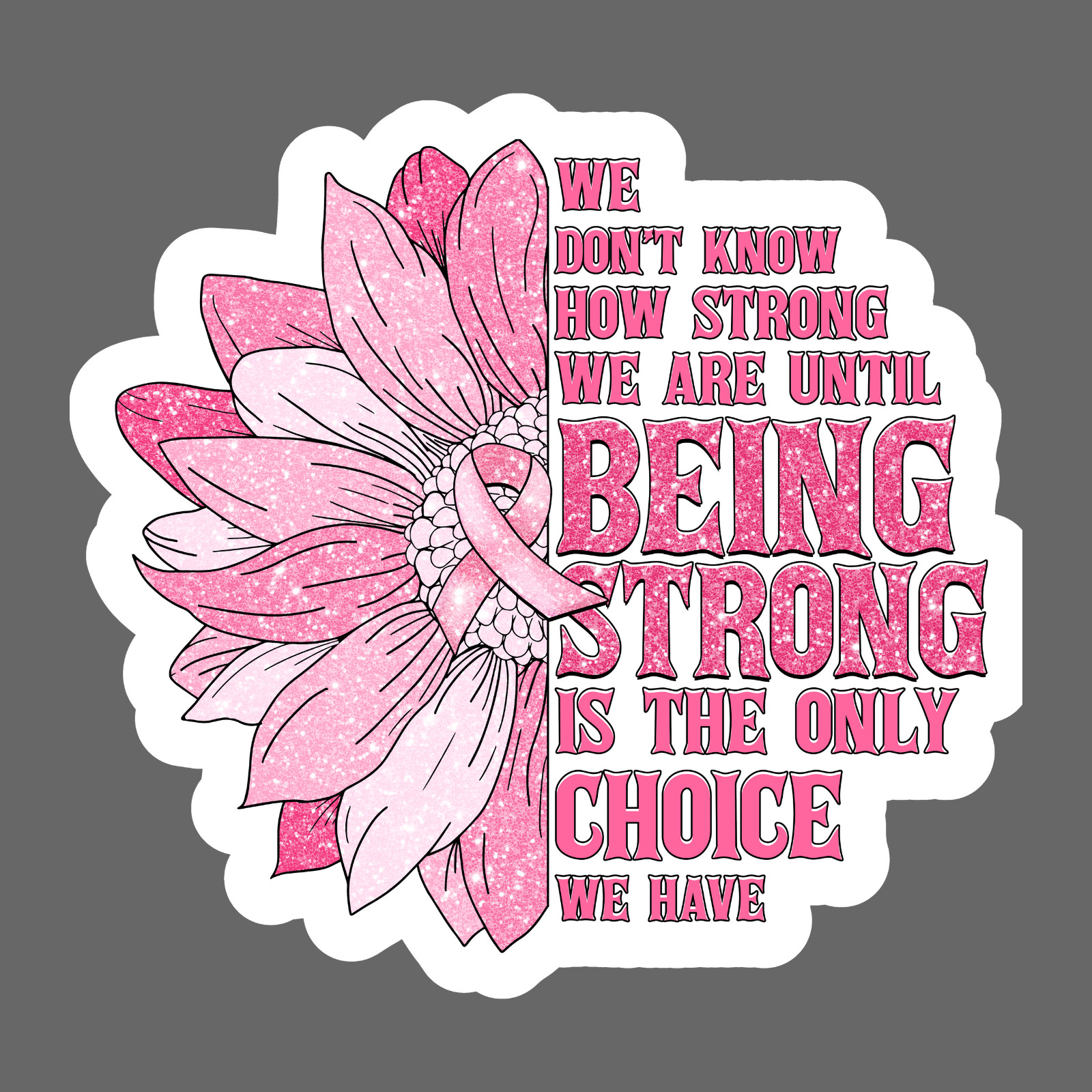 Breast cancer awareness sticker vinyl decal being strong is the only choice