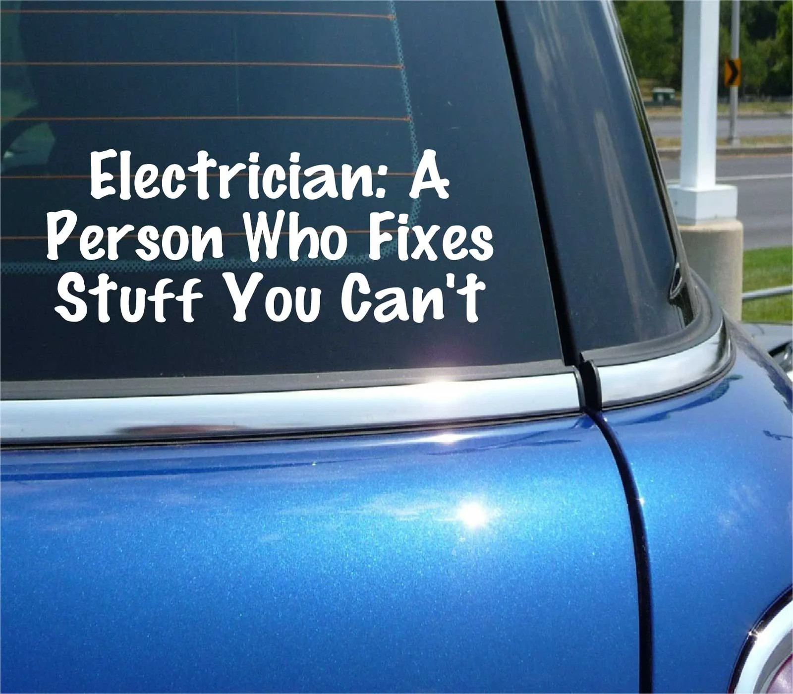 ELECTRICIAN A PERSON WHO FIXES STUFF YOU CAN’T ELECTRIC DECAL STICKER FUNNY CAR
