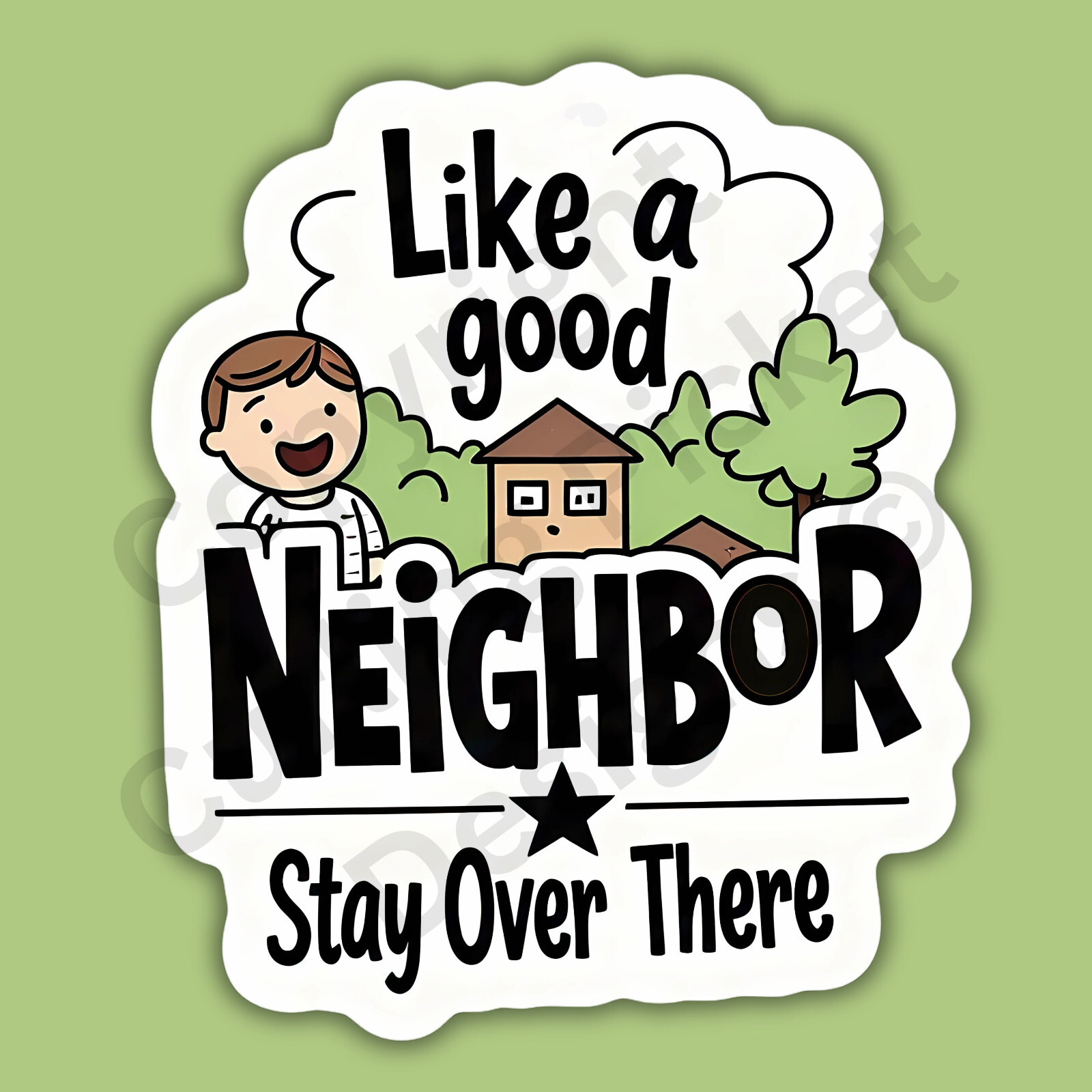 Like A Good Neighbor Stay Over There Funny Cute 3″ Vinyl Sticker