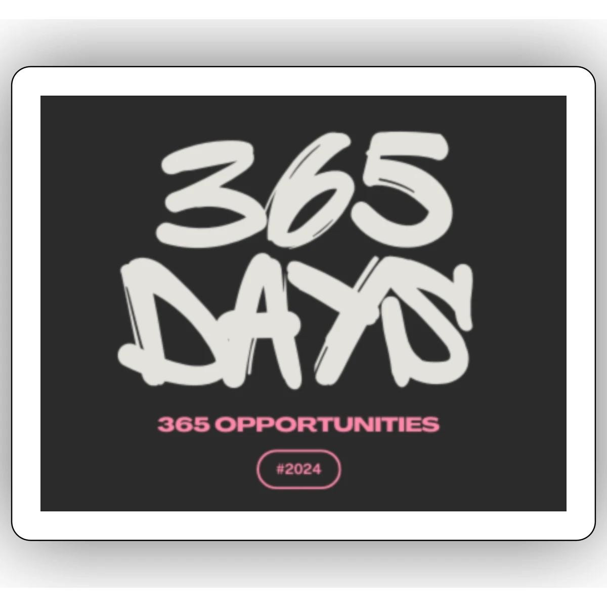 365 Days 365 Opportunities Motivational Sticker, max. 4 x 4″