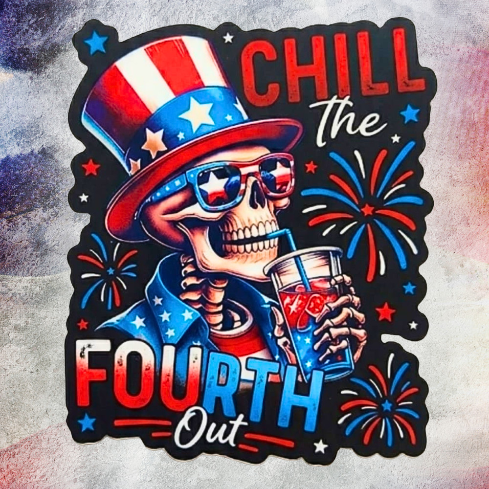 Patriotic Stickers «Chill The Fourth Out» Waterproof Vinyl NEW 1/10/50/100