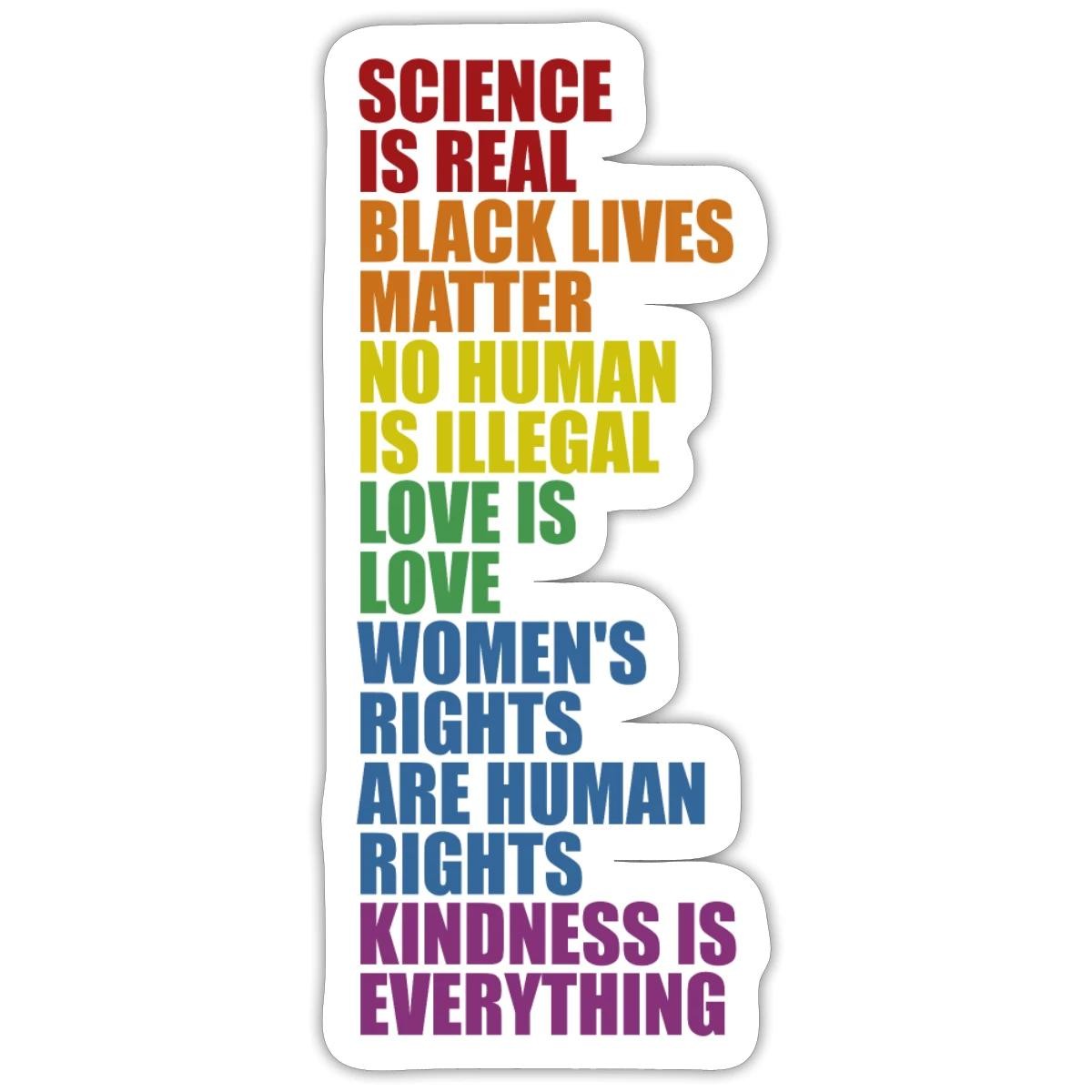 Science is Real Black Lives Matter Women’s Rights LGBTQIA Kindness Sticker,