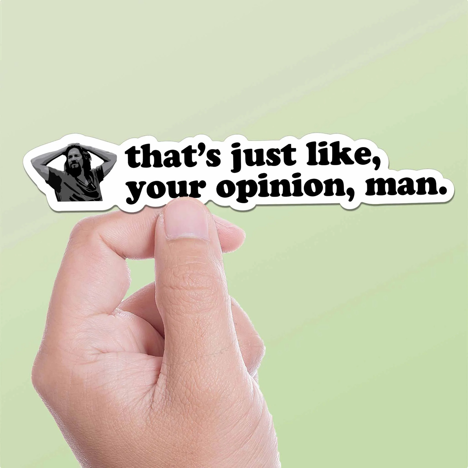 That’s Just Your Opinion Man Funny Movie Quote Sticker