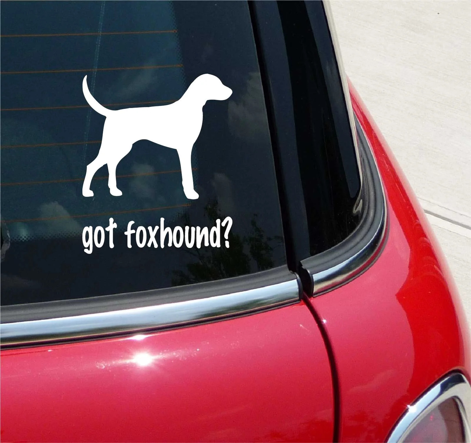 GOT FOXHOUND? FOXHOUND FOX HOUND DOG GRAPHIC DECAL STICKER ART CAR WALL