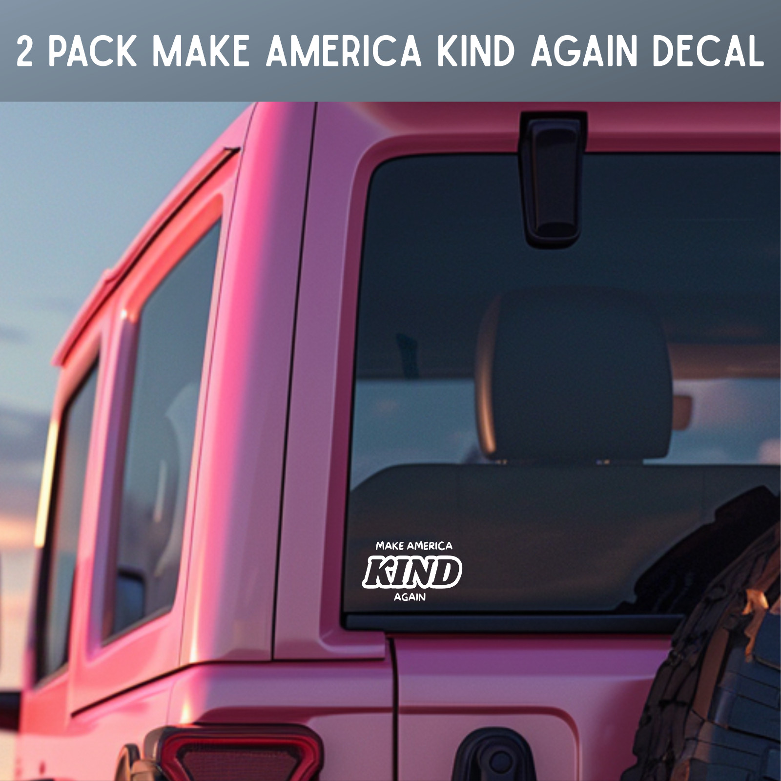 Make America Kind Again ~ USA ~ 2 PACK ~ Car Window ~ White Vinyl Decals