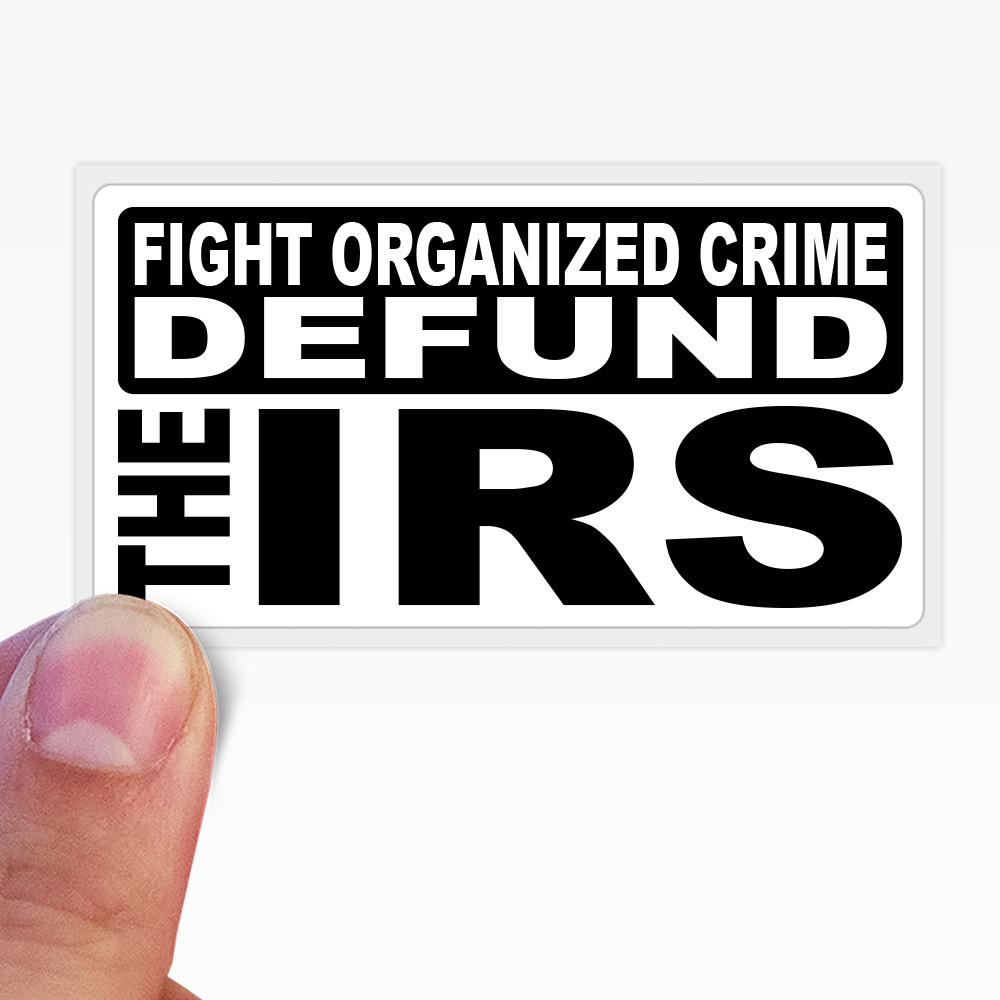 Fight Organized Crime Defund The IRS Stickers Trump Bulk Protest Statement Packs