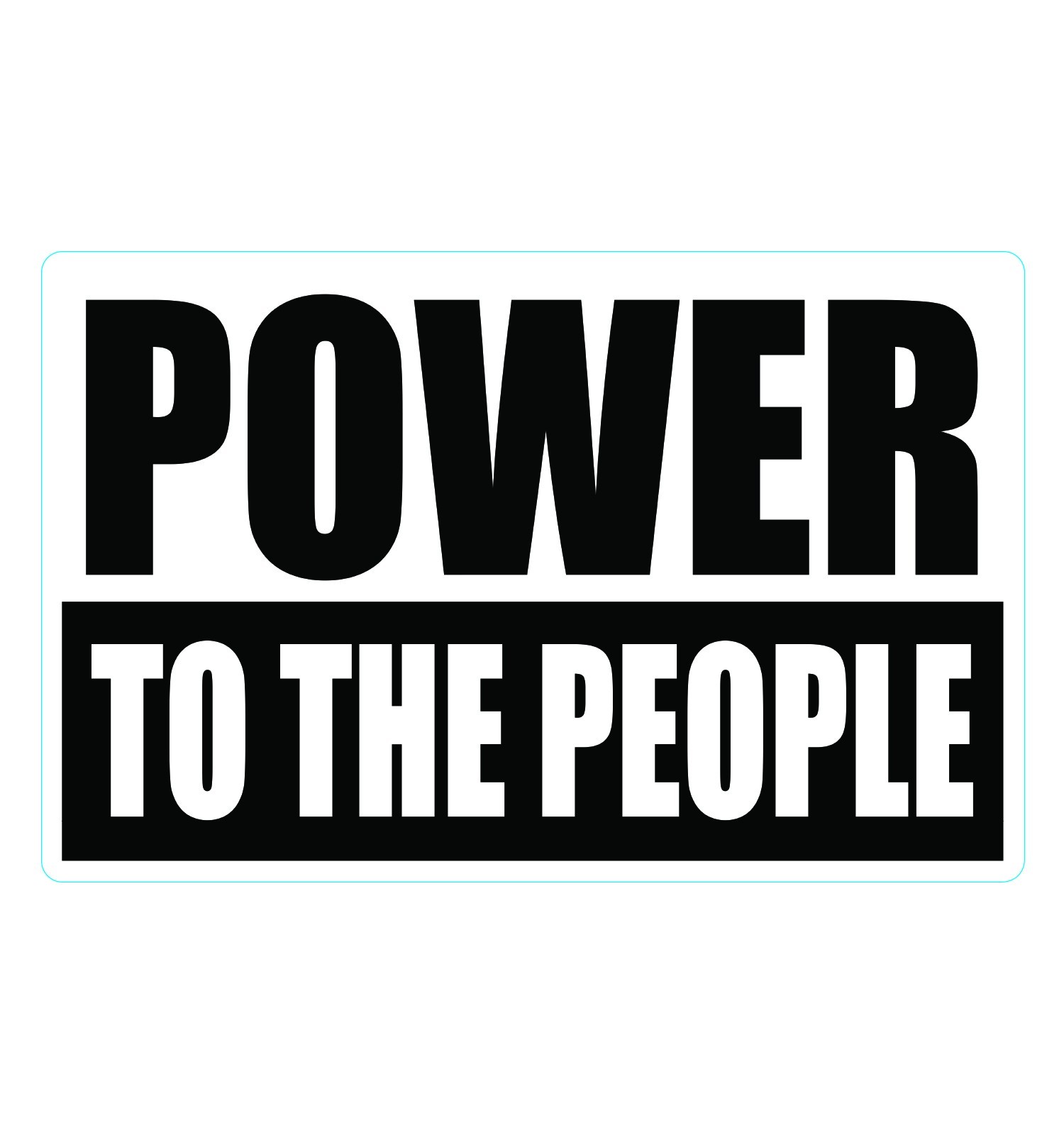 POWER TO THE PEOPLE Vinyl – Sticker – Decal – Dye Cut – Weatherproof