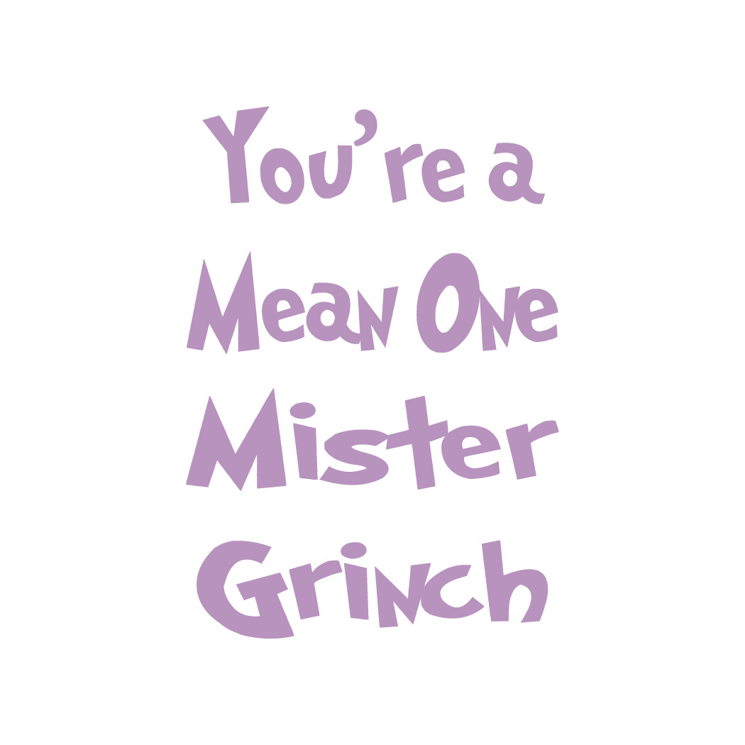 You’re a Mean One Mister Grinch Die Cut Decal Oracal 651 & more, Various colors!