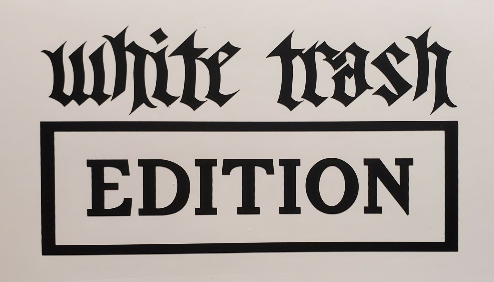 «White Trash Edition» vinyl decal 5″ wide. Set of 3. Free Shipping.