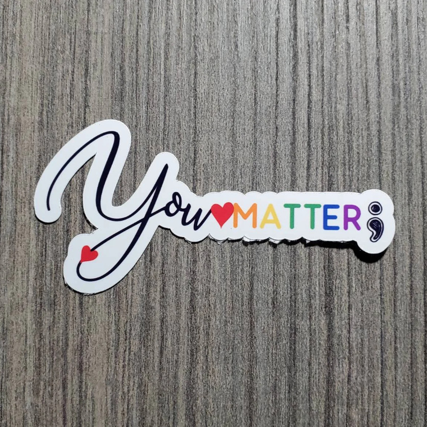 You Matter Suicide Awareness – Vinyl Waterproof Sticker 3″