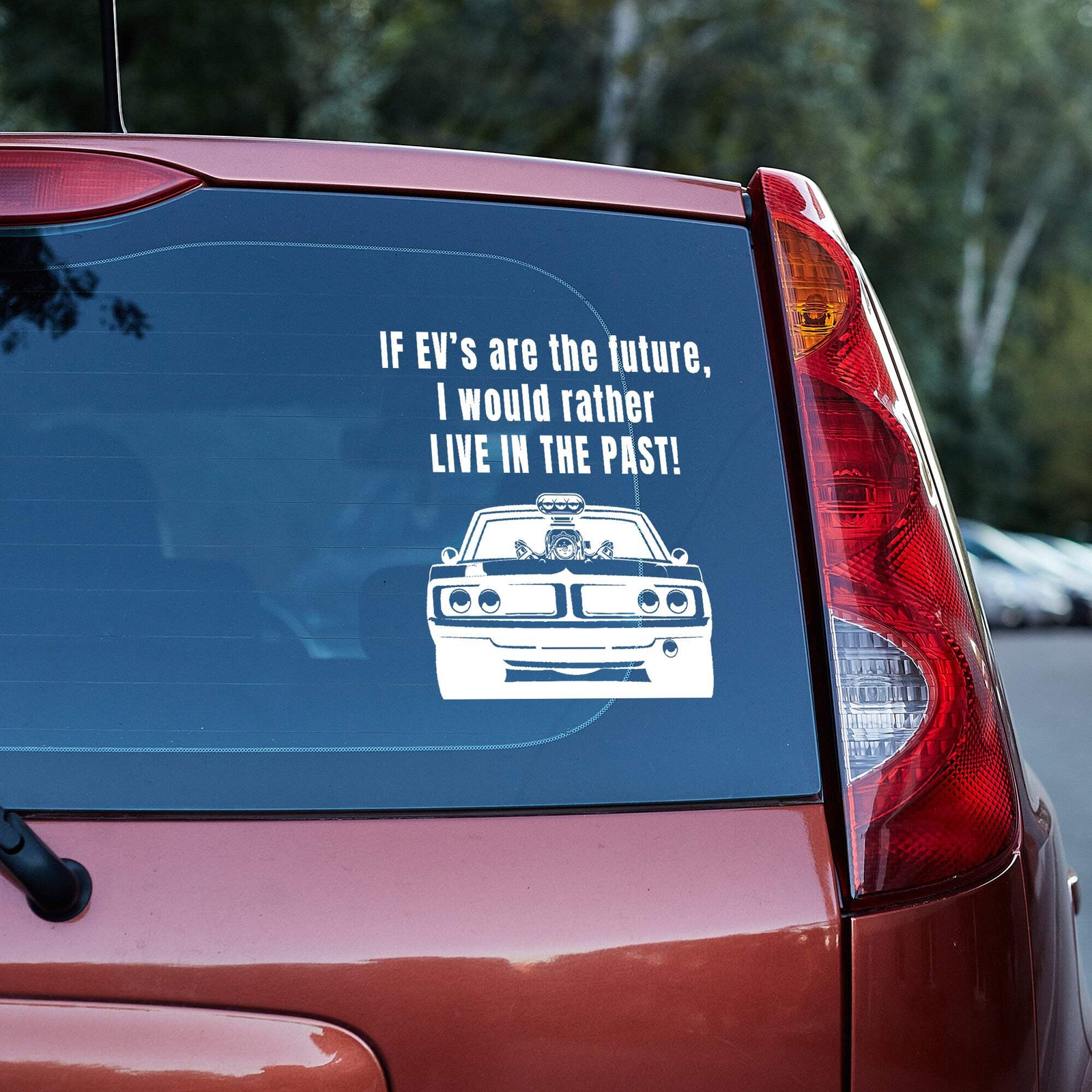 If EV’s are the future, I would rather live in the past vinyl decal